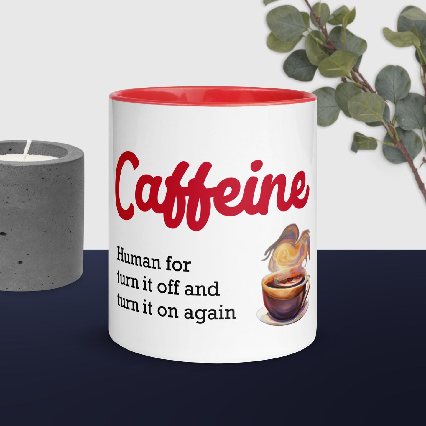 Caffeine... Human for turn it off and turn it on again Mug with Color Inside